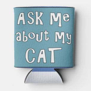 Ask me about my Cat Can Cooler