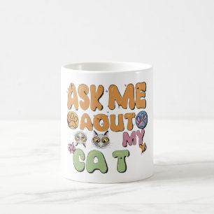 Ask Me About My Cat Coffee Mug