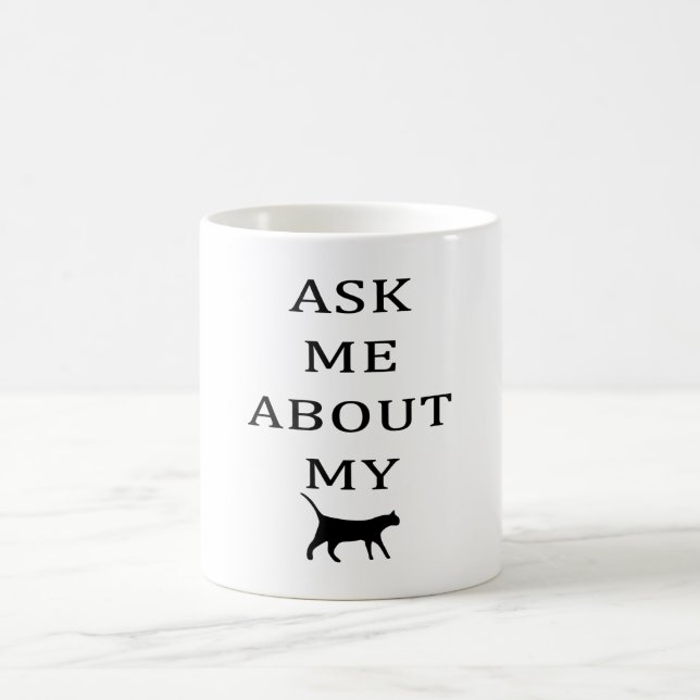 ASK ME ABOUT MY CAT COFFEE MUG (Center)