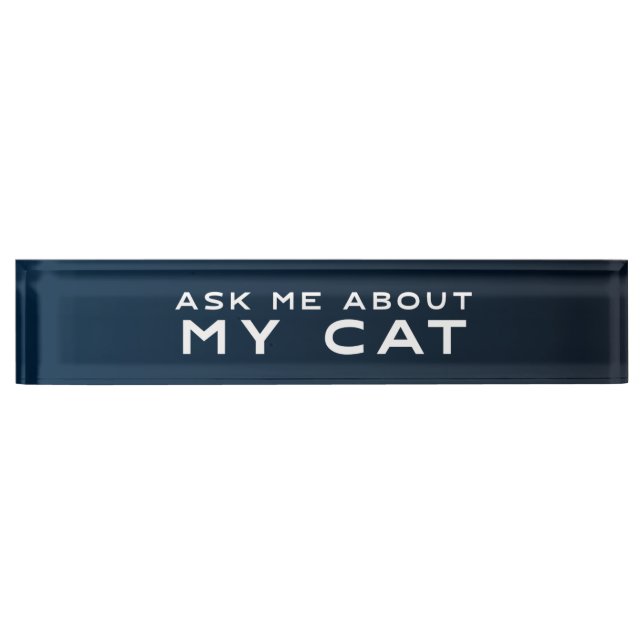 Ask Me About My Cat | Funny Office Desk Plate (Front)