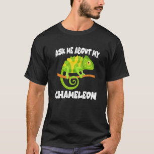 Ask Me About My Chameleon Lizard T-Shirt