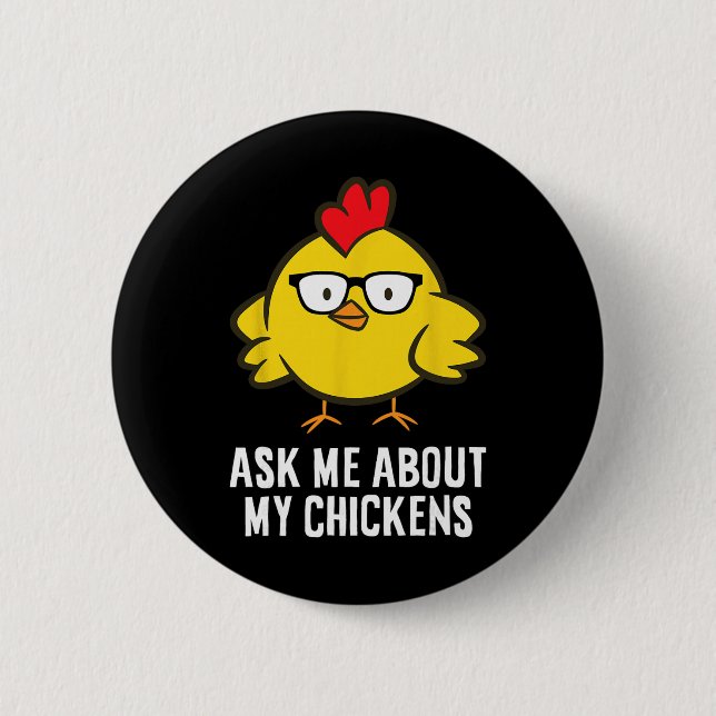 Ask Me About My Chickens  6 Cm Round Badge (Front)