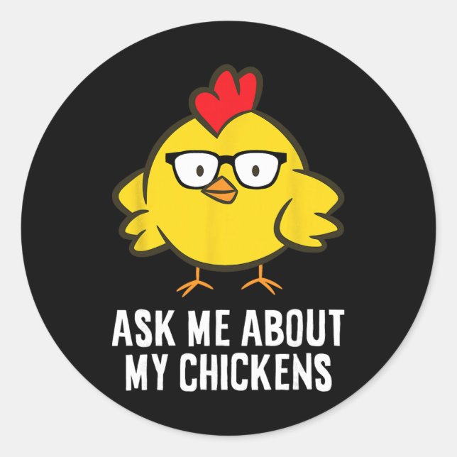 Ask Me About My Chickens  Classic Round Sticker (Front)