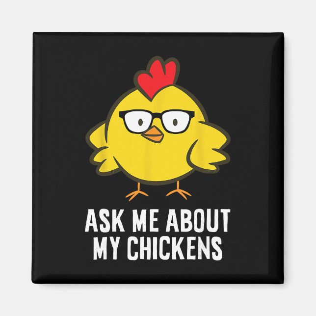 Ask Me About My Chickens  Magnet (Front)