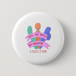 Ask Me About My Collection Embarring Women's  6 Cm Round Badge