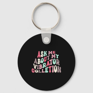 Ask Me About My Collection Funny Saying Key Ring