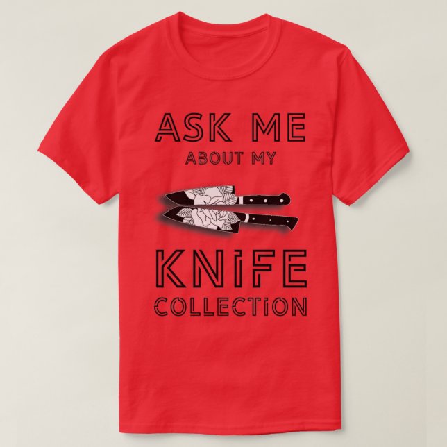 Ask me about my collection knife T-Shirt (Design Front)