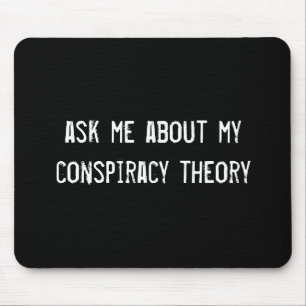 ask me about my conspiracy theory mouse mat