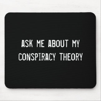 ask me about my conspiracy theory mouse mat