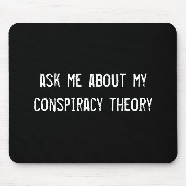 ask me about my conspiracy theory mouse mat (Front)