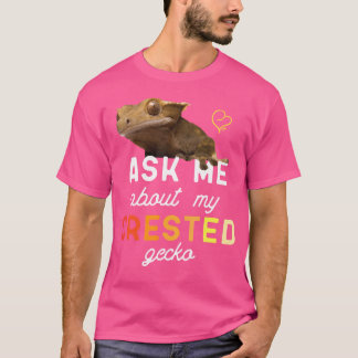 Ask Me About My Crested Gecko T-Shirt