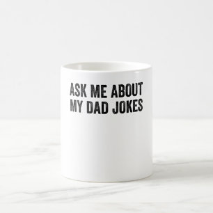 Ask Me About My Dad Jokes  Coffee Mug
