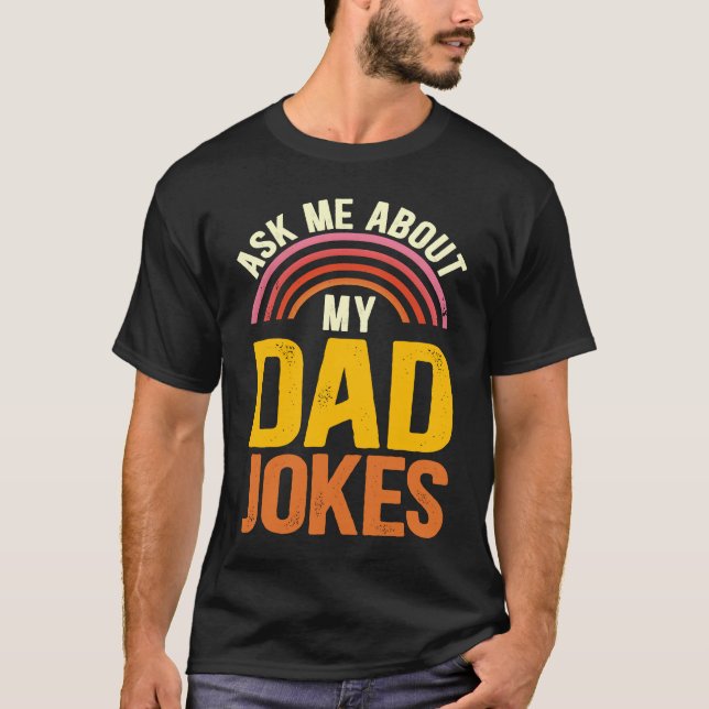 Ask Me About My Dad Jokes  Father's Day Dad Joke T-Shirt (Front)