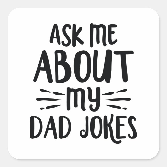 Ask Me About My Dad Jokes Square Sticker (Front)