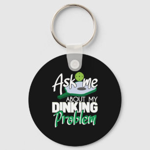 Ask Me About My Dinking Problem Funny Pickleball Key Ring