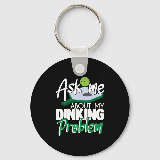 Ask Me About My Dinking Problem Funny Pickleball Key Ring (Front)