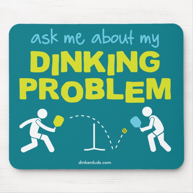 "Ask Me About My Dinking Problem" Mouse Pad (Front)