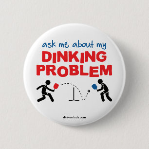 Ask Me About My Dinking Problem Pickleball Button