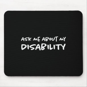 Ask Me About My Disability Disabled Disabilities Mouse Mat