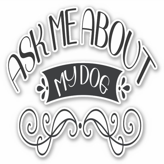 Ask Me About My Dog (Front)