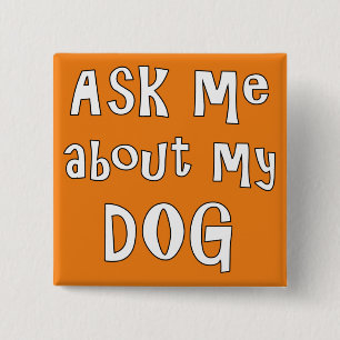 Ask me about my Dog 15 Cm Square Badge