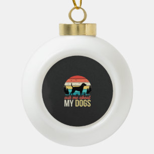 Ask Me About My Dogs Retro Sunset_1 Ceramic Ball Christmas Ornament