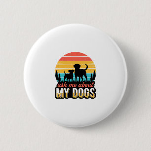 Ask Me About My Dogs Vintage Dog Lover Design_1 6 Cm Round Badge