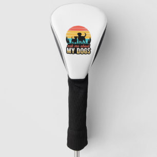 Ask Me About My Dogs Vintage Dog Lover Design_1 Golf Head Cover