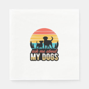 Ask Me About My Dogs Vintage Dog Lover Design_1 Napkin