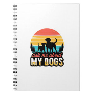 Ask Me About My Dogs Vintage Dog Lover Design_1 Notebook