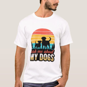 Ask Me About My Dogs Vintage Dog Lover Design_1 T-Shirt