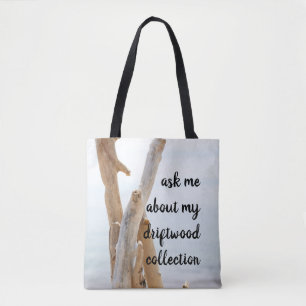 Ask Me About My Driftwood Collection Tote Bag