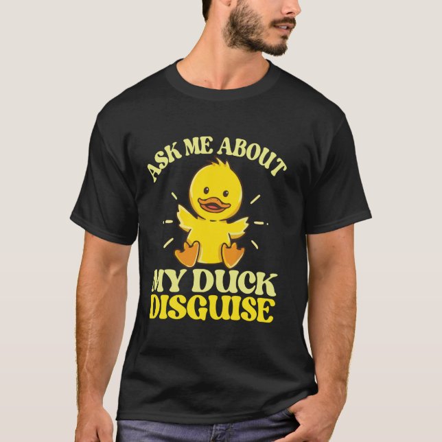 Ask Me About My Duck Disguise Duck Costume Hallowe T-Shirt (Front)