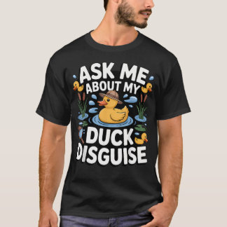 Ask Me About My Duck T-Shirt