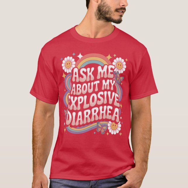 Ask Me About My Explosive Diarrhea edgy adult humo T-Shirt (Front)