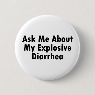 Ask Me About My Explosive Diarrhoea 6 Cm Round Badge
