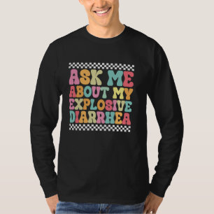 Ask Me About My Explosive Diarrhoea Edgy Adult Hum T-Shirt
