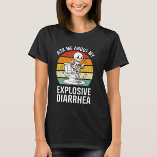 Ask Me About My Explosive Diarrhoea Funny Poop Edg T-Shirt