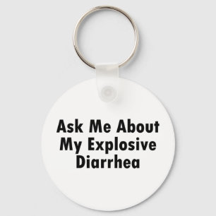 Ask Me About My Explosive Diarrhoea Key Ring