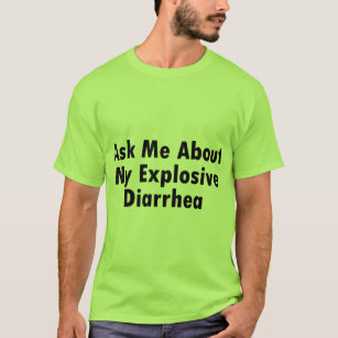 Ask Me About My Explosive Diarrhoea T-Shirt