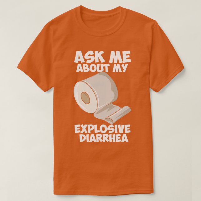 Ask Me About My Explosive Diarrhoea T-Shirt (Design Front)
