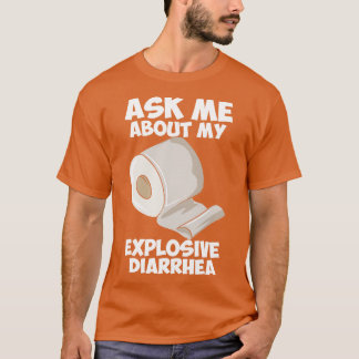 Ask Me About My Explosive Diarrhoea T-Shirt