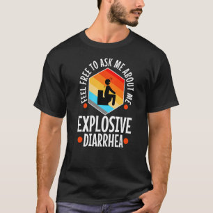 Ask Me About My Explosive Diarrhoea T-Shirt