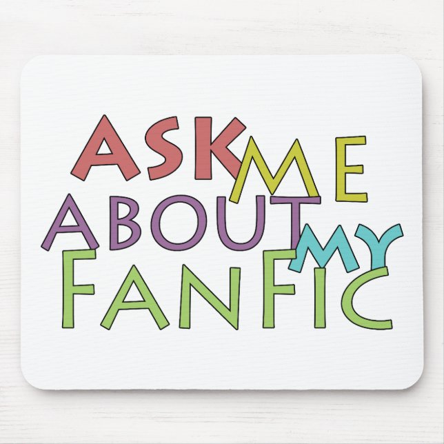 Ask Me About My Fanfic Mouse Mat (Front)