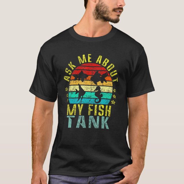 Ask Me About My Fish Tank Retro (Front)