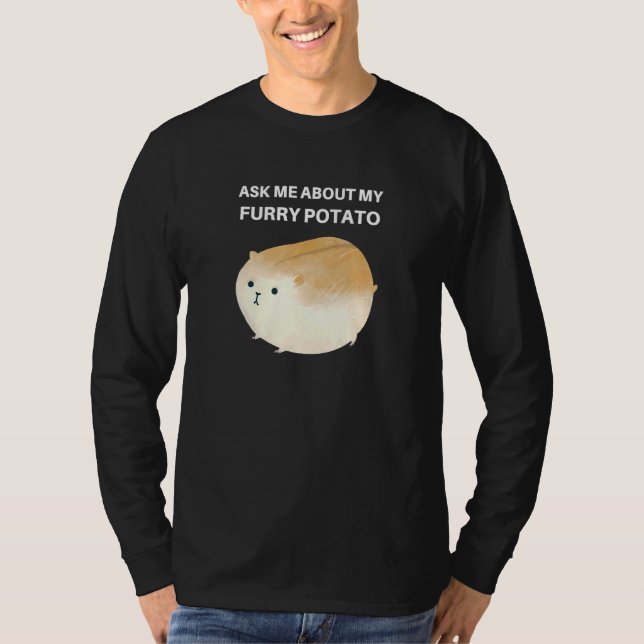 Ask Me About My Furry Potato Cute Chubby Hamster T-Shirt (Front)