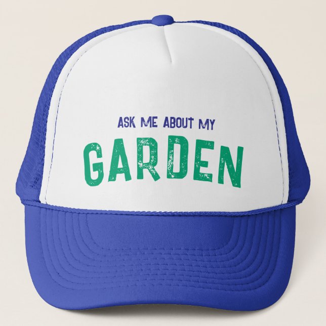 Ask me about my GARDEN Blue Hat (Front)