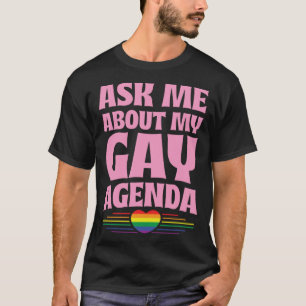 Ask Me About My Gay Agenda Cute LGBTQ Pride Flag H T-Shirt