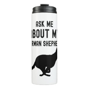 Ask Me About My German Shepherd  Thermal Tumbler