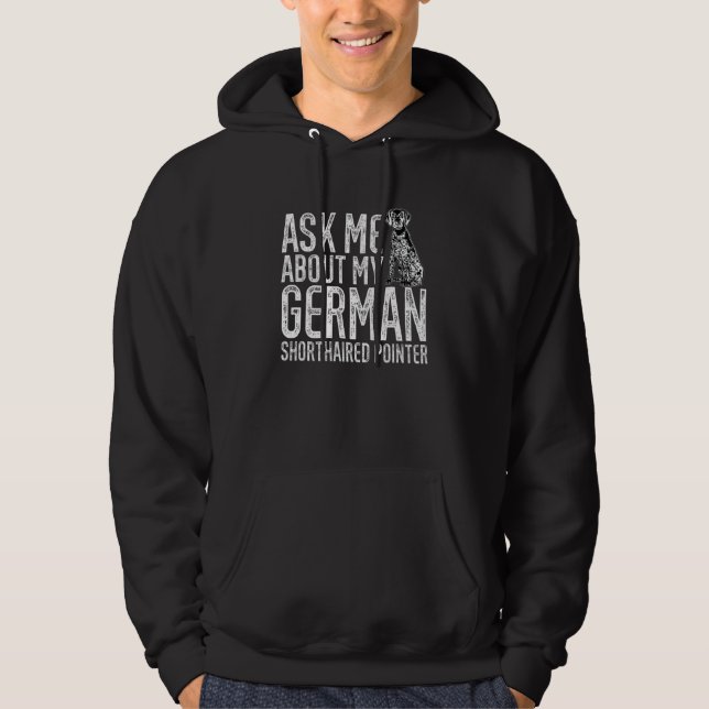 Ask Me About My German Shorthaired Pointer GSP Dog Hoodie (Front)